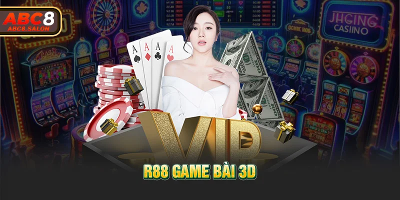 R88 Game Bài 3D – Sảnh Cược Lý Tưởng Cho Các Dân Chơi