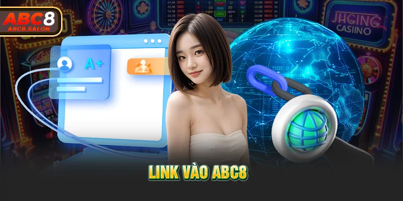 Link Vào ABC8 – Cách Truy Cập Nhanh, An Toàn Năm 2025