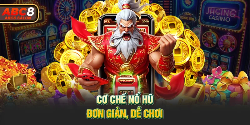 Cơ chế nổ hũ đơn giản, dễ chơi