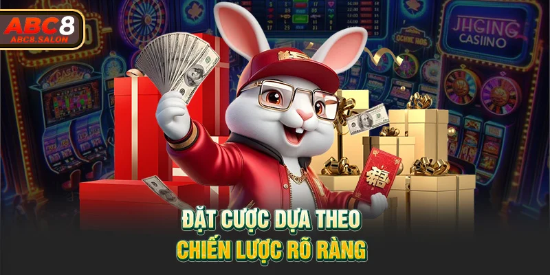 Đặt cược dựa theo chiến lược rõ ràng