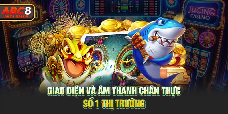 Giao diện và âm thanh chân thực số 1 thị trường