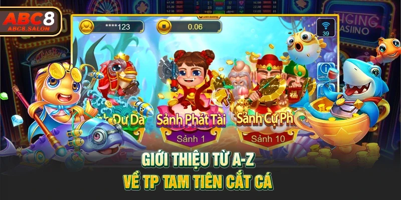 Giới thiệu từ A-Z về TP Tam Tiên Cắt Cá