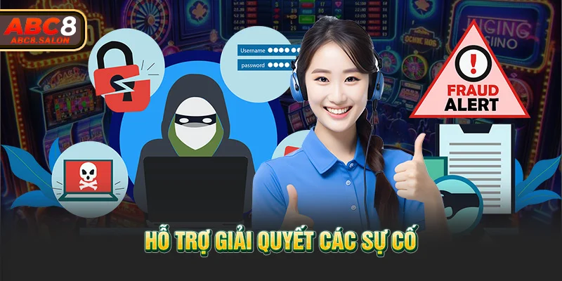 Hỗ trợ giải quyết các sự cố 