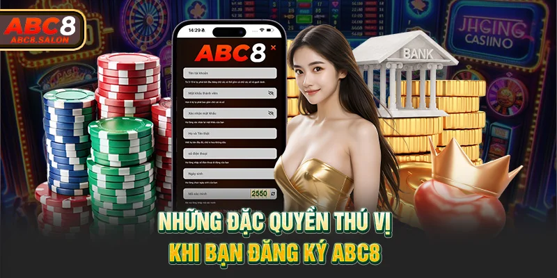 Những đặc quyền thú vị khi bạn đăng ký ABC8