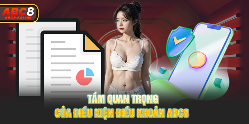 Tầm quan trọng của điều kiện điều khoản ABC8