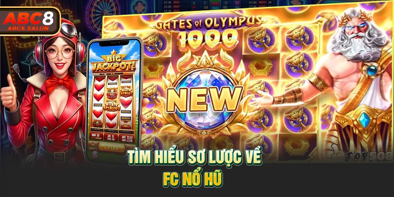 Tìm hiểu sơ lược về FC nổ hũ