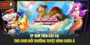 TP Tam Tiên Cắt Cá - Trò Chơi Đổi Thưởng Tuyệt Đỉnh Châu Á