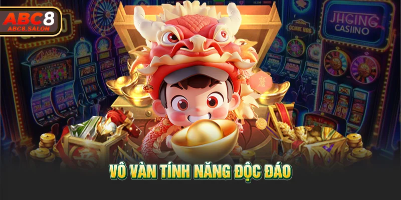 Vô vàn tính năng độc đáo