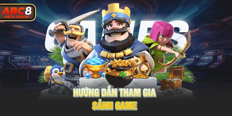 Hướng dẫn tham gia sảnh game