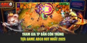 Tham Gia TP Bắn Côn Trùng - Tựa Game ABC8 Hot Nhất 2025