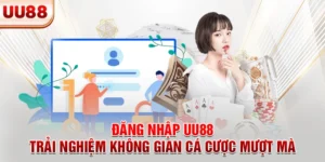 Đăng Nhập UU88 - Trải Nghiệm Không Gian Cá Cược Mượt Mà