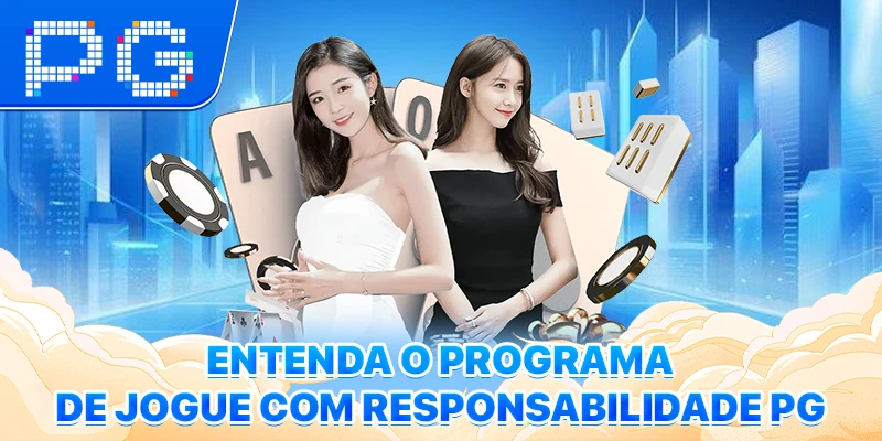 Entenda o programa de jogue com responsabilidade PG