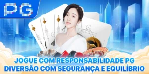 Jogue Com Responsabilidade PG - Diversão Com Segurança E Equilíbrio