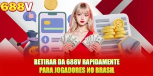 Retirar Da 688V Rapidamente Para Jogadores No Brasil