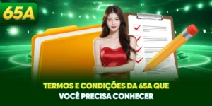 Termos E Condições Da 65a Que Você Precisa Conhecer